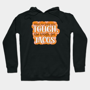 Funny When the going gets though, the tough get tacos typography Hoodie